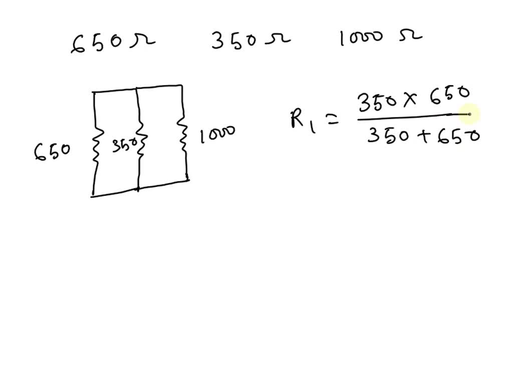 Calculate the total resistance for a 650 ohm a 350 ohm and a 1000 ohm