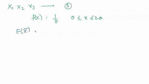 let-x1-xz-and-x3-be-a-random-sample-of-size-three-from-uniforme20-distribution-where-0-0-is-model-parameter-marks-find-the-method-of-moments-estimator-of-0_-b-marks-find-the-mle-0-and-find-a-80511
