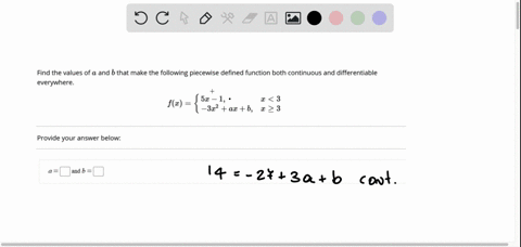 find-the-values-of-a-and-b-that-make-the-following-piecewise-defined-function-both-continuous-and-differentiable-everywhere_-51-_-1-x-3-fc-3x2-ax-b-i-3-provide-your-answer-below-and-b-12133