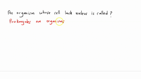 an-organism-whose-cell-lack-a-nucleus-is-called-51188