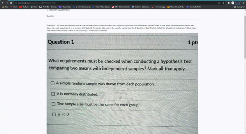 question-1-1-pts-what-requirements-must-be-checked-when-conducting-a-hypothesis-test-comparing-two-means-with-independent-samples-mark-all-that-apply-0asimple-random-sample-was-drawn-from-ea-14413