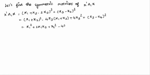 let-x-be-a-4-x-1-vector-find-symmetric-matrices-a1-and-az-such-that-x-ax-81-82-213-2-3-42-x-azr-81-12-232-21-x2-842-43753