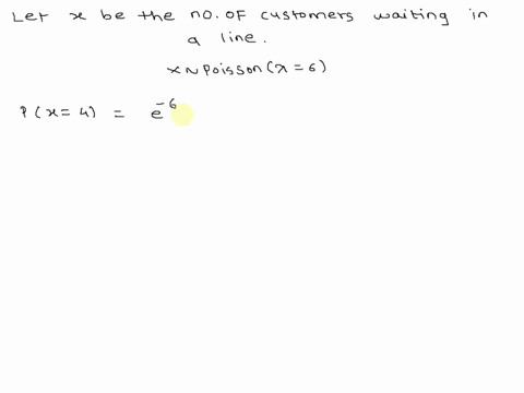 if-a-study-of-the-local-grocery-checkout-lines-between-4-and-7-pm-on-weekdays-revealed-there-is-an-average-of-6-customers-waiting-in-line-what-is-the-probability-that-4-customers-will-be-wai-99098