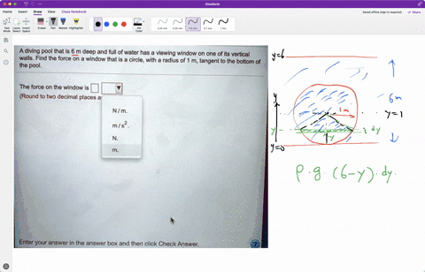 a-diving-pool-that-is-6-m-deep-and-full-of-water-has-viewing-window-on-one-of-its-vertical-walls-find-the-force-on-a-window-that-is-a-circle-with-a-radius-of-1-tangent-to-the-bottom-of-the-p-07254