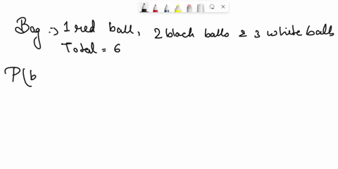 40-t0-a-bag-contains-one-red-ball-two-black-balls-and-three-white-balls-a-ball-is-drawn-at-random-from-the-bag-what-is-the-probability-that-the-ball-drawn-is-white-the-first-ball-drawn-is-re-54016