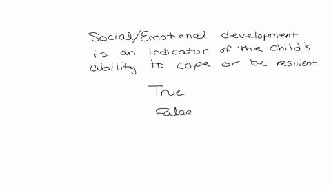 socialemotional-development-is-an-indicator-of-the-childs-ability-to-cop-or-be-resilient-true-false