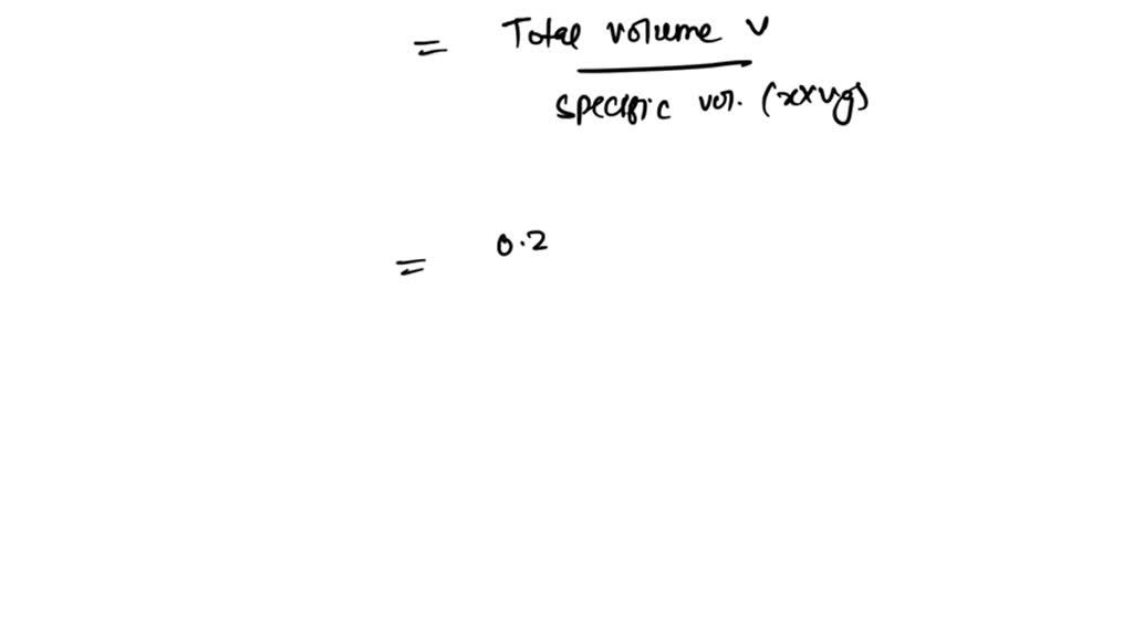 SOLVED '3 Determine the mass of 0.25 m of steam at 5 bar pressure and