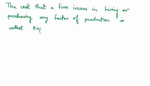 the-cost-which-a-firm-incurs-for-purchasing-or-hiring-factors-is-called-a_-implicit-b-explicit-real-d__-nominal-22167