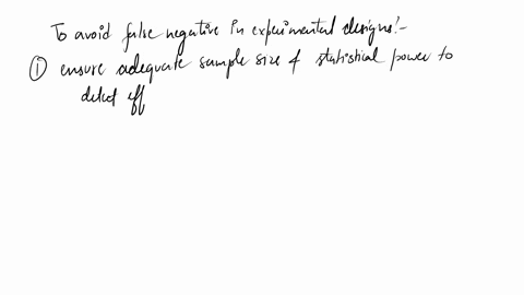 what-are-some-steps-that-scientists-can-take-in-designing-an-experiment-to-avoid-false-negatives-90105