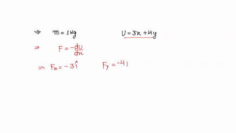 the-potential-energy-u-in-joule-of-a-particle-of-mass-1-kg-moving-in-x-y-plane-obeys-the-law-u-3x-4y-where-x-y-are-the-co-ordinates-of-the-particle-in-metre-if-the-particle-is-at-rest-at-6-4-at-time-t
