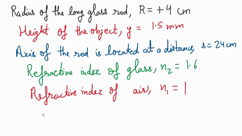 the-left-end-of-a-long-glass-rod-800-cm-in-diameter-with-an-index-of-refraction-of-160-is-ground-and-polished-to-a-convex-hemispherical-surface-with-a-radius-of-400-cm-an-object-in-the-form-of-an-ar-2