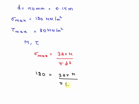 3-the-maximum-normal-stress-and-the-maximum-shear-stress-analyzed-for-a-shaft-of-150-mm-diameter-under-combined-bending-and-torsion-were-found-to-be-120-mnm2-and-80-mnm2-resp-find-the-bendin-93567