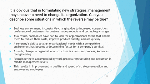 it-is-obvious-that-in-formulating-new-strategies-management-may-uncover-a-need-to-change-its-organization-can-you-describe-some-situations-in-which-the-reverse-may-be-true-43813