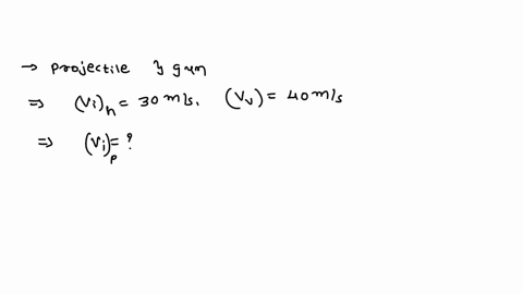 projectile-is-fired-from-3-gun-and-has-initial-horizontal-and-vertical-components-of-velocity-equal-to-30-ms-and-40-ms-respectively-determine-the-magnitude-of-the-initial-velocity-of-the-pro-41842