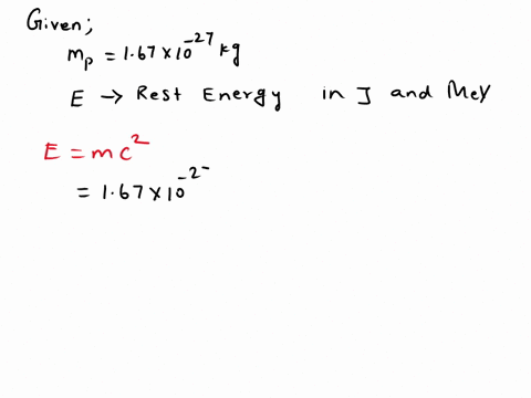 find-the-rest-energy-in-joules-and-mev-of-a-proton-given-its-mass-is-167-x-10-27-kg-09682