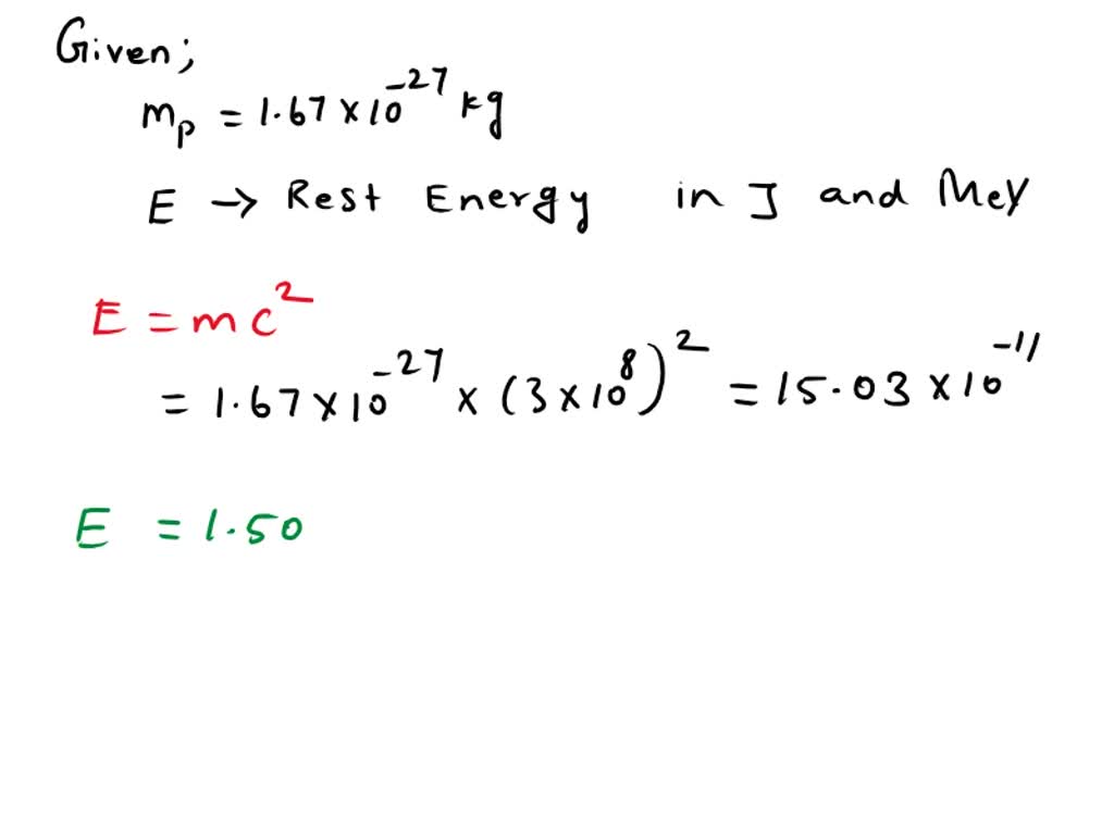 SOLVED: Find the rest energy in joules and MeV of a proton, given its ...