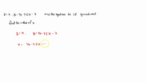 question-in-the-first-quadrant-the-equation-y-x-and-y-7-075x-7-solved-as-systemyields-value-for-x-of-46834