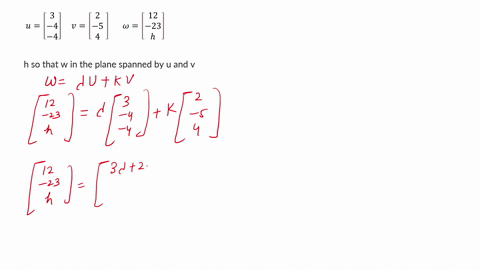 point-let-u-3-4-4v-2-54-w-12-23h-0-determine-the-value-for-h-so-that-w-is-in-the-span-of-the-vectors-and-u-determine-the-value-for-h-so-that-u-is-in-the-span-of-the-vectors-and-w-select-an-a-34886