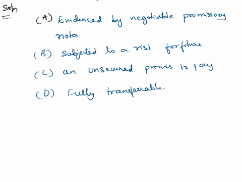 in-an-unfunded-plan-the-employees-right-to-receive-future-benefits-must-be-a-evidenced-by-negotiable-promissory-notes-b-subject-to-a-risk-of-forfeiture-c-an-unsecured-promise-to-pay-d-fully-32188