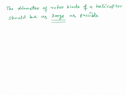 please-solve-as-soon-as-possible-1a-should-the-diameter-of-the-rotor-blade-of-a-helicopter-in-hover-be-as-large-or-small-as-possible-explain-your-answer-mathematically-5-points-as-larger-as-50921