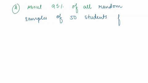 a-random-sample-of-50-studentsat-a-large-high-school-resulted-in-a-95-percent-confidence-interval-for-the-mean-number-of-hours-of-sleep-per-day-0f6737671-which-of-the-following-statement-bes-15934