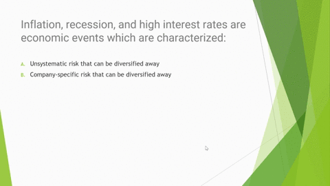 inflation-recession-and-high-interest-rates-are-economic-events-which-are-characterized-as-select-one-a-unsystematic-risk-that-can-be-diversified-away-b-company-specific-risk-that-can-be-div-96873