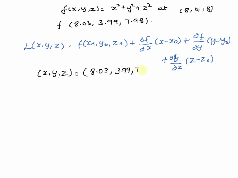 find-the-linear-approximation-of-the-function-fx-y-z-x2-y2-z2-at-8-4-8-and-use-it-to-approximate-the-number-8032-3992-7982-round-your-answer-to-five-decimal-places-f803-399-798-30716