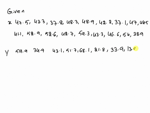 here-is-a-bivariate-data-set-x-y-475-599-433-349-378-431-483-517-489-681-422-218-371-339-47-139-445-48-411-343-529-535-526-796-427-209-593-815-433-657-466-406-54-96-389-153-find-the-correlat-19388