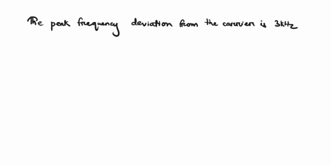 a-carrier-waveform-is-frequency-is-frequency-modulated-by-the-sum-of-two-sinusoids-a-what-is-the-peak-frequency-deviation-from-carrier-b-estimate-the-net-bandwidth-required-for-transmission-49699