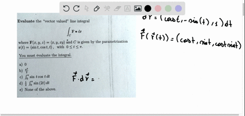evaluate-the-vector-valued-line-integral-ifadr-where-fzy2-yzy-nd-c-is-given-by-the-parametrization-rt-sin-t-cos-tt-with-0-t-t-you-must-evaluate-the-integral-a-0-b-c-jg-sin-tcos-t-dt-d-jg-sin-83122