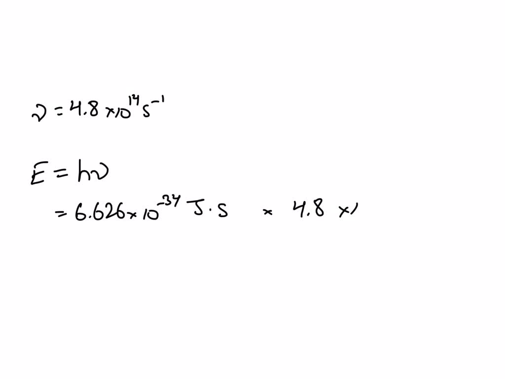 SOLVED: Orange has a frequency of 4.8 x 1014 s-1. What is the energy of ...