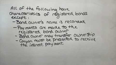 all-of-the-following-have-characteristics-of-registered-bonds-except-question-17-options-bond-owners-name-is-recorded-payments-are-made-to-the-registered-bond-owner-bond-owner-may-transfer-ownership-c