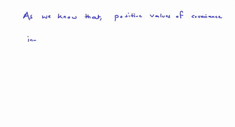 positive-values-of-covariance-indicate-positive-relation-between-the-x-and-y-variables-aa-ba-positive-variance-of-the-x-values-ca-positive-variance-of-the-yvalues-d-the-standard-deviation-is-23725