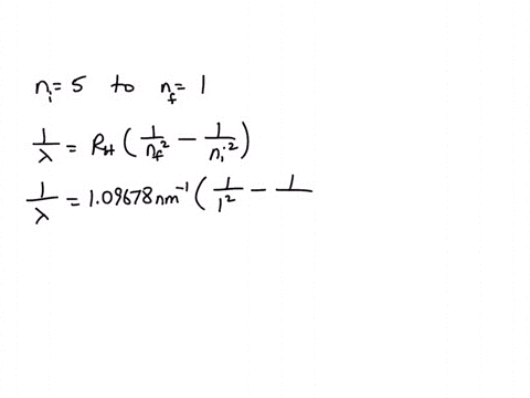 calculate-the-wavelength-in-nm-of-a-photon-emitted-by-an-electron-of-the-h-atom-going-from-an-energy-level-n-5-to-n-1-rydberg-constant-109678e-2-nm-1-29838