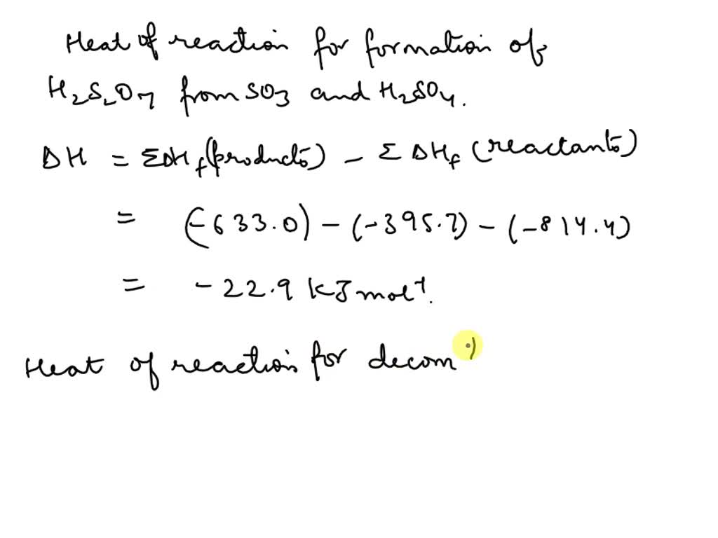 SOLVED: What is the heat of reaction of SO3 + H2SO4 = H2S2O7 What is ...