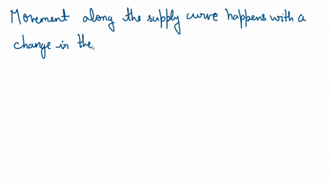 movement-along-the-supply-curve-is-also-called-a-change-in-supply-b-change-in-quantity-supplied-c-contraction-in-supply-d-income-in-supply-99362