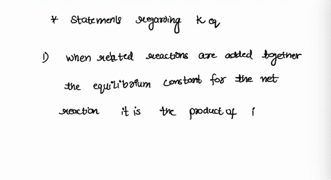 which-of-the-following-statements-concerning-equilibrium-constants-is-true-when-related-reactions-are-added-together-their-equilibrium-constants-are-added-together-when-the-coefficients-in-a-28666