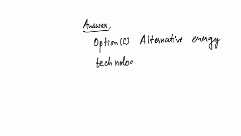 what-is-an-advantage-to-alternative-energy-technology-a-using-alternative-energy-technology-increases-the-demand-for-fossil-fuels-b-most-alternative-energy-technologies-use-nonrenewable-resources-c-al