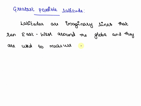 which-of-the-following-is-considered-as-the-greatest-possible-latitude-found-in-the-globe-14968