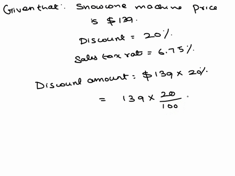 a-snow-cone-machine-priced-at-139-is-on-sale-for-20-off-the-sales-tax-rate-is-675-what-is-the-price-of-the-snowcone-machine-after-the-discount-and-sales-tax-75264