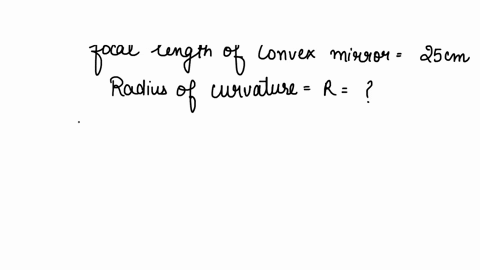 if-the-focal-length-of-a-convex-mirror-is-25cm-what-is-its-radius-of-curvature-2
