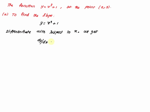 at-the-indicated-point-for-the-function-find-the-following-round-your-answers-to-two-decimal-places-y-x3-1-at-2-3-a-find-the-slope-of-the-tangent-line-at-the-given-value-b-find-the-instantan-47418
