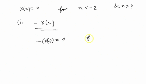 let-xn-be-discrete-time-signal-with-xn-0-for-n-2-and-nz4-n-is-integer-for-each-signal-given-below-determine-the-values-of-for-which-it-is-guaranteed-to-be-zero-xn-3-xn4-x-n-xn2-x-n-2-38951