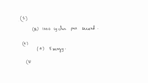 i-a-wave-having-frequency-of-000-hz-vibrates-at-aless-than-000-cycles-per-second-b-1000-cyeles-per-second_-more-than-1000-cyeles-per-second-2-what-moves-from-place-t0-place-in-wave-motion-is-58295