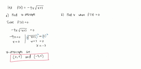 find-the-two-x-intercepts-of-the-function-f-and-show-that-fx0-at-some-point-between-the-two-x-intercepts-fx-9xsquare-rootx3-proceed-to-find-a-value-of-x-such-that-fx0