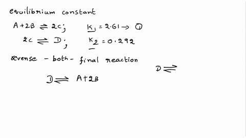 two-reactions-and-their-equilibrium-constants-are-given-a-2-b-2-c-k-1-261-2-c-d-k-2-0292-a2b-2c-k-1-261-2c-d-k-2-0292-calculate-the-value-of-the-equilibrium-constant-for-the-reaction-d-a-2-b-19517