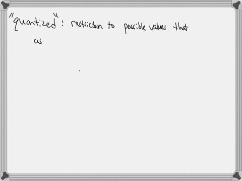 what-do-we-mean-when-we-say-that-the-energy-of-the-electron-in-an-atom-is-quantized-the-electron-must-be-a-wave-when-an-electron-changes-from-one-energy-level-to-another-it-emits-a-quantum-o-14409