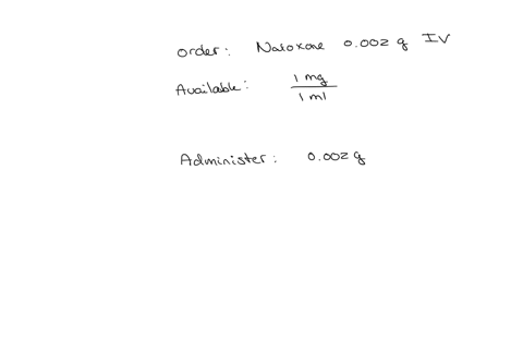 the-client-is-prescribed-naloxone-0002-grams-iv-the-naloxone-is-supplied-in-a-10ml-vial-labeled-1mg1ml-how-many-ml-should-the-nurse-administer-the-client-is-prescribed-naloxone-0002-grams-iv-the-nalox