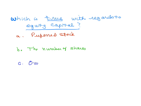 question-content-area-which-of-the-following-statements-is-true-with-regard-to-equity-capital-a-preferred-stock-represents-the-shares-of-stock-that-have-been-permanently-retired-b-the-number-of-shares