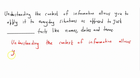 understanding-the-context-of-information-allows-you-to-apply-it-to-everyday-situations-as-opposed-to-just___facts-like-namesdatesand-terms-68916